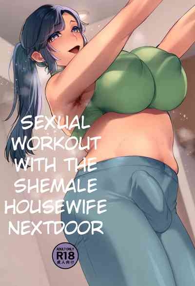Shemale Oku-san to Sex Workout | Sexual Workout with the Shemale Housewife Nextdoor 1