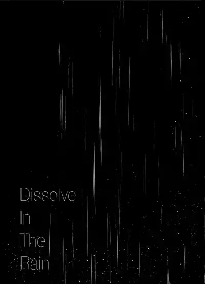 Dissolve In The Rain 6