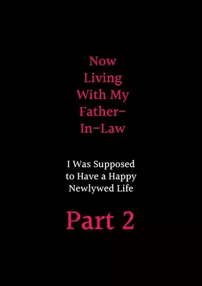 Gifu to Doukyou Suru ni Natta Shiawase na Shinkon Seikatsu o Okuro Hazu datta no ni Ch. 2 | Now Living With My FatherLaw, I Was Supposed to Have a Happy Newlywed Life Part 2 3