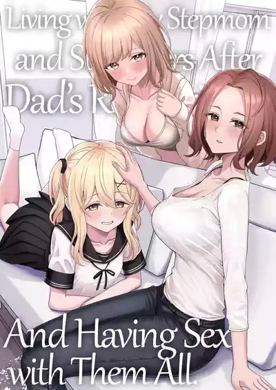 Chichi no Saikon de Doukyo suru Koto ni Natta Gibo no Gijou Shimai to Kawarugawaru Sex shite shimatta Hon | Living with My Stepmom and Stepsisters After Dad's Remarriage and Having Sex with Them All 0