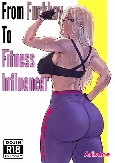 From Fuckboy To Fitness Influencer 1