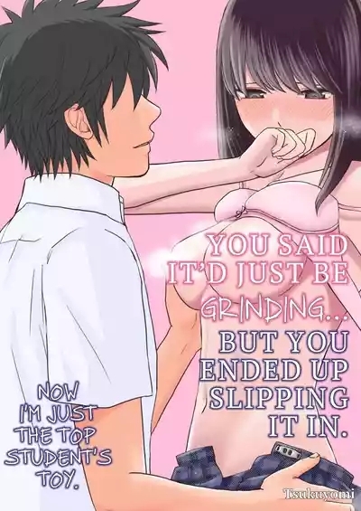 Sumata dake tte Itta no ni… Nurutto Sounyuusarechatta Yuutousei no Omocha | You Said It'd Just Be Grinding... But You Ended up Slipping It In. Now I'm Just the Top Student's Toy. 1