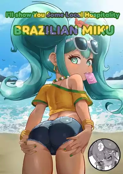 I'll show You Some Local Hospitality BRAZILIAN MIKU 1